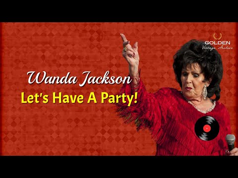 Wanda Jackson - Let's Have A Party (with Lyrics)