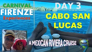 Carnival FIRENZE Experiences | CRUISE Vlog DAY 3 - CABO SAN LUCAS #mexicanriviera #cruise #firenze