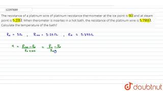 The resistance of a platinum wire of platinum resistance thermometer at the ice point is `5 Omega`