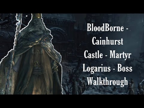 Bloodborne - Cainhurst Castle - Martyr Logarius - Boss Walkthrough
