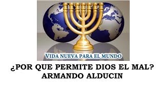 ¿Por qué permite Dios el mal? - Armando Alducin