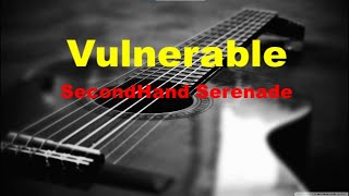Vulnerable - SecondHand Serenade (lyrics)
