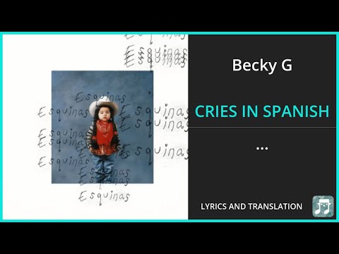 Becky G - CRIES IN SPANISH Lyrics English Translation - ft DannyLux - Spanish and English