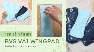 TEST ĐỘ THẤM HÚT BVS VẢI WINGPAD - KIỂU LÕI LIỀN NỀN XANH