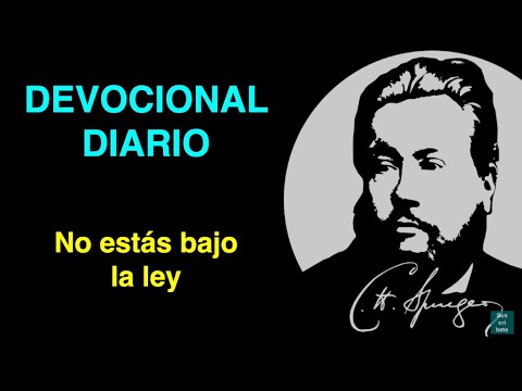 No estás bajo la ley (Gálatas 5,18) Devocional de hoy Charles Spurgeon