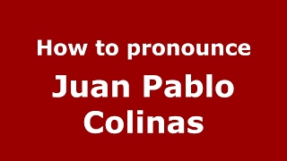 How to pronounce Juan Pablo Colinas