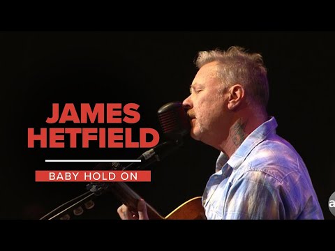 James Hetfield - Baby Hold On