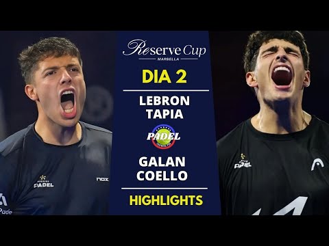 🔥 Lebrón/Tapia vs Galán/Coello | Reserve Cup Marbella 2025 | Día 2 Highlights