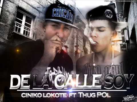 CINIKO LOKOTE - DE LA CALLE SOY FEAT THUG POL