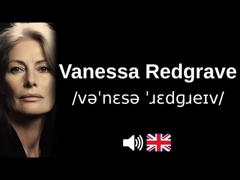 How to pronounce 'Vanessa Redgrave' (CORRECTLY!)
