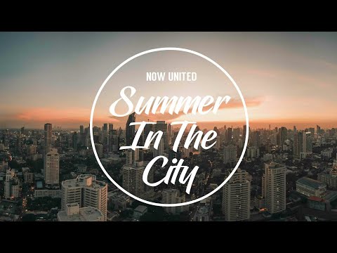 Now United - Summer In The City (Lyrics)