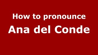 How to pronounce Ana Del Conde