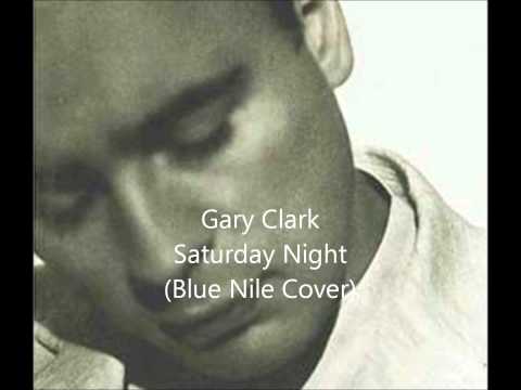 Gary Clark - Saturday Night (Blue Nile Cover Live)