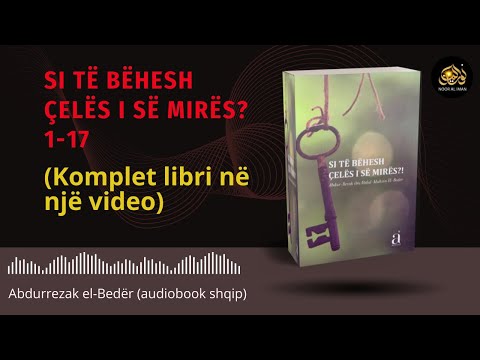 Si të bëhesh çelës i së mirës? 1-17 (komplet libri në një video) audiobook shqip | Drita e besimit