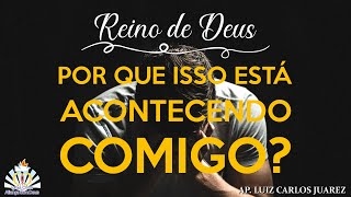 Por Que Isso Está Acontecendo Comigo? - Ap. Luiz Carlos Juarez