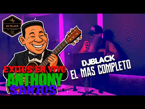 MIX ANTHONY SANTOS VOL.2 | 🚨 EN VIVO 🔴 | EXITOS EN VIVO CON DJ BLACK EL MAS COMPLETO🔥