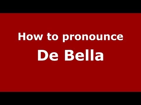 How to pronounce De Bella (Italian/Italy) - PronounceNames.com