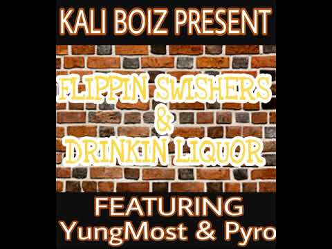 Kali Boiz Present- flippen swishers drinkin liquor Ft YungMost And Pyro