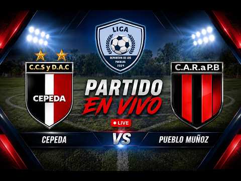 🏆 FINAL LIGA DEPORTIVA DE LOS PUEBLOS | CEPEDA vs PUEBLO MUÑOZ | EN VIVO