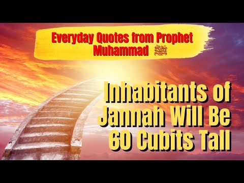 Inhabitants of Jannah Will Be 60 Cubits Tall