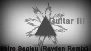[BLEACH] Shiro Sagisu - Guitar III (Rayden Remix)