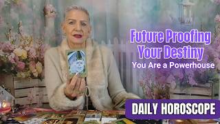 Future-Proofing Your Destiny You Are A Powerhouse | Daily Horoscope