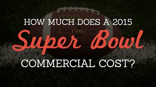How Much Does A 2015 Super Bowl Ad Cost?