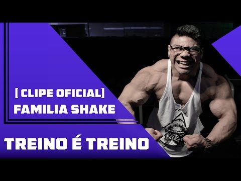 Familia Shake - Treino é Treino    ( Clipe Oficial )