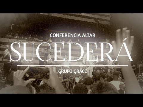 Grupo Grace - SUCEDERÁ | Conferencia Altar live 2022