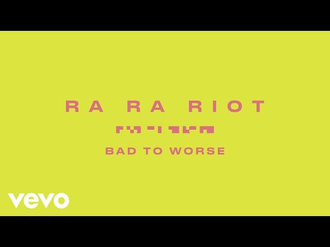 Ra Ra Riot - Bad To Worse (Lyric Video)