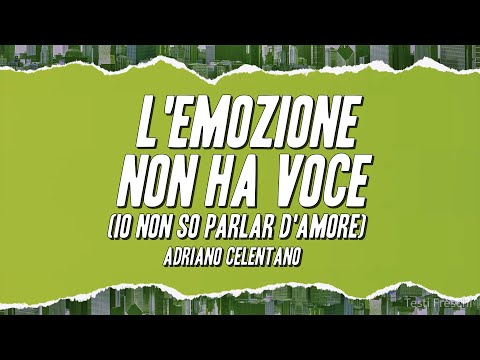 Adriano Celentano - L'Emozione Non Ha voce (Io Non So Parlar D'Amore) [Testo]