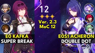 E0 Kafka Super Break &amp; E0S1 Acheron Double DoT | Memory of Chaos Floor 12 3 Stars | Honkai
