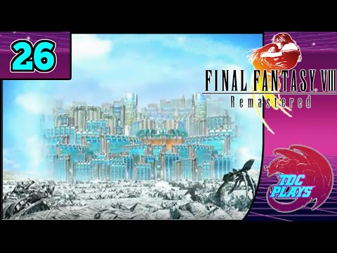 Final Fantasy 8 Remastered Ep.26 | TDC Plays (Kiki & Will)