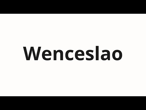 How to pronounce Wenceslao