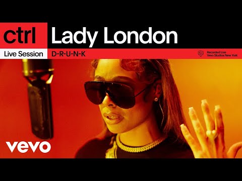 Lady London - D-R-U-N-K (Live Session) | Vevo ctrl