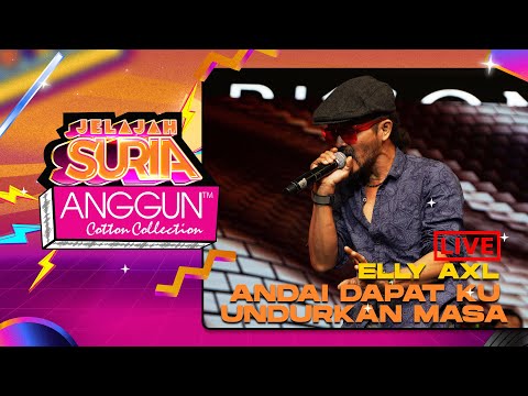 Elly AXL - Andai Dapat Ku undurkan Masa (LIVE) | Konsert Jelajah SURIA Anggun Cotton Collection