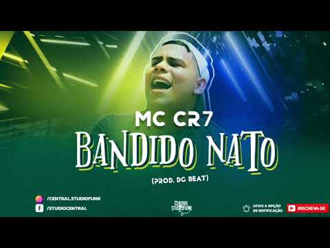 MC CR7 - Bandido Nato (Prod. DG Beat)