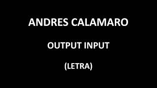 Andres Calamaro - Output input (Letra/Lyrics)