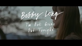 Bobby Long - I&#39;m Not Going Out Tonight