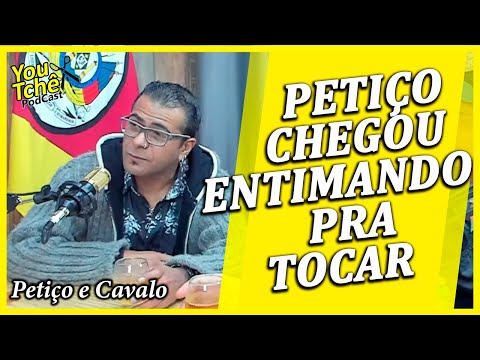 PETIÇO CHEGOU ENTIMANDO PRA TOCAR - PETIÇO E CAVALO