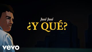 José José - ¿Y Qué? (Revisitado [Lyric Video])