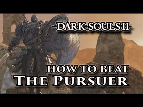 How to beat The Pursuer - Dark Souls II Boss Walkthrough Guide