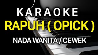 Download lagu RAPUH Opick Karaoke Nada Wanita / Cewek mp3
