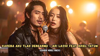 Download lagu Karena Aku Tlah Denganmu - Ari Lasso ft Ariel Tatum (Cover Versi Rock) mp3 Download lagu Karena Aku Tlah Denganmu - Ari Lasso ft Ariel Tatum (Cover Versi Rock) mp3
