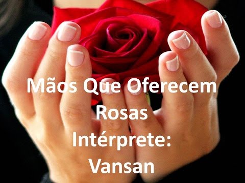 MÃOS QUE OFERECEM ROSAS