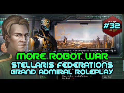 Stellaris Federations Roleplay Grand Admiral * Robot Wars * (Void Dwellers, 2.6.2, 2020) Part #32