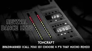 Tomcraft - Brainwashed (Call You) (DJ Choose &amp; F's That Mucho Remix) [HQ]