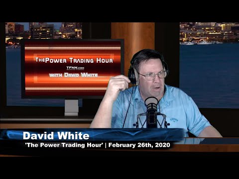 February 26th, Power Trading Hour with David White on TFNN - 2020