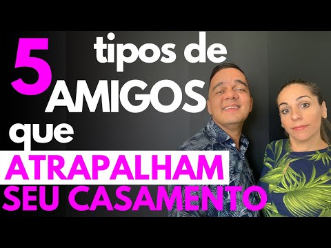 5 TIPOS DE AMIGOS QUE ATRAPALHAM O CASAMENTO - Dicas para Casais com Marcia e Darrell