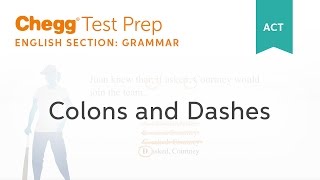 ACT Grammar: Colons and Dashes - Chegg Test Prep